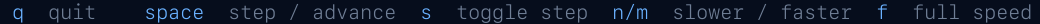 Footer showing keyboard shortcuts: q quit, space step/advance, s toggle step, n/m pace, f full speed